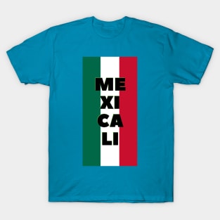Mexicali in Mexican Flag Colors Vertical T-Shirt